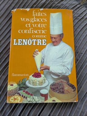 French Pastry Dessert Cookbook - Faites vos glaces et votre confiserie. Lenotre.